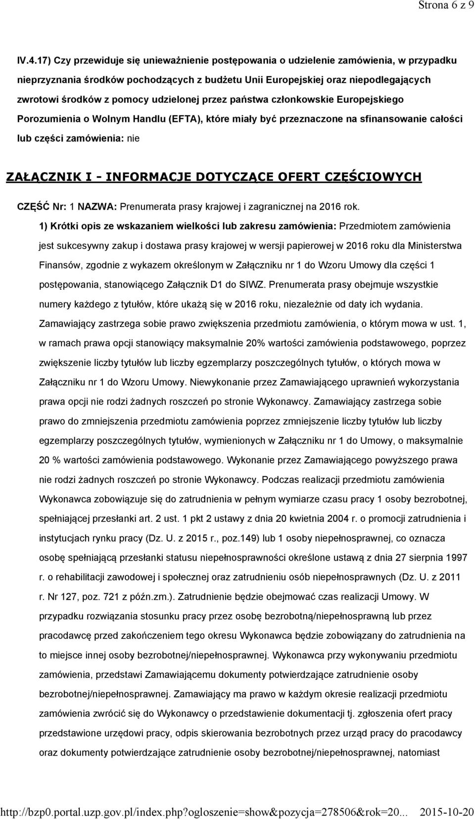 udzielonej przez państwa członkowskie Europejskiego Porozumienia o Wolnym Handlu (EFTA), które miały być przeznaczone na sfinansowanie całości lub części zamówienia: nie ZAŁĄCZNIK I - INFORMACJE