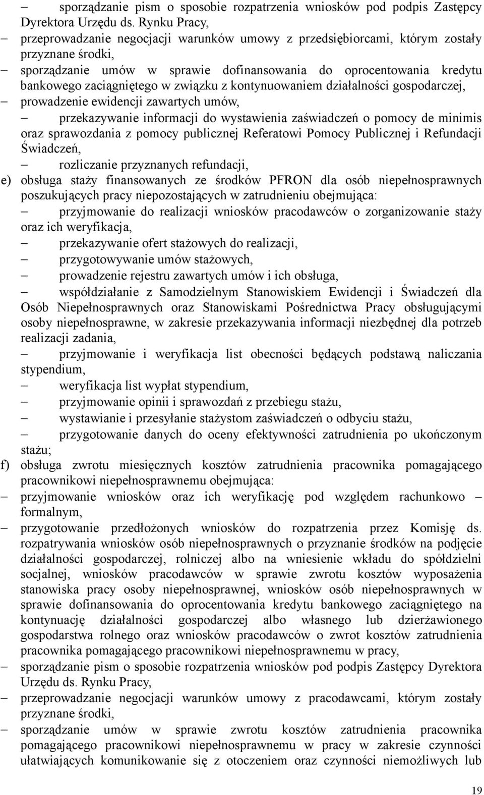 zaciągniętego w związku z kontynuowaniem działalności gospodarczej, prowadzenie ewidencji zawartych umów, przekazywanie informacji do wystawienia zaświadczeń o pomocy de minimis oraz sprawozdania z