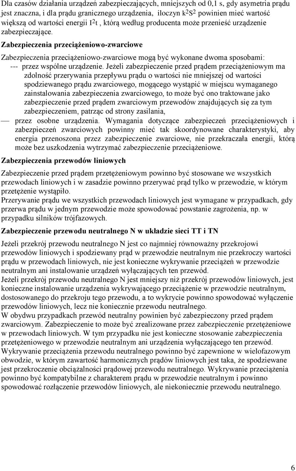 Zabezpieczenia przeciążeniowo-zwarciowe Zabezpieczenia przeciążeniowo-zwarciowe mogą być wykonane dwoma sposobami: --- przez wspólne urządzenie.