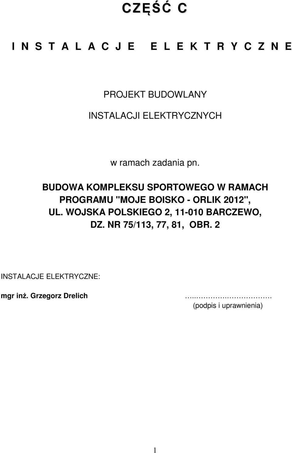 BUDOWA KOMPLEKSU SPORTOWEGO W RAMACH PROGRAMU "MOJE BOISKO - ORLIK 2012", UL.