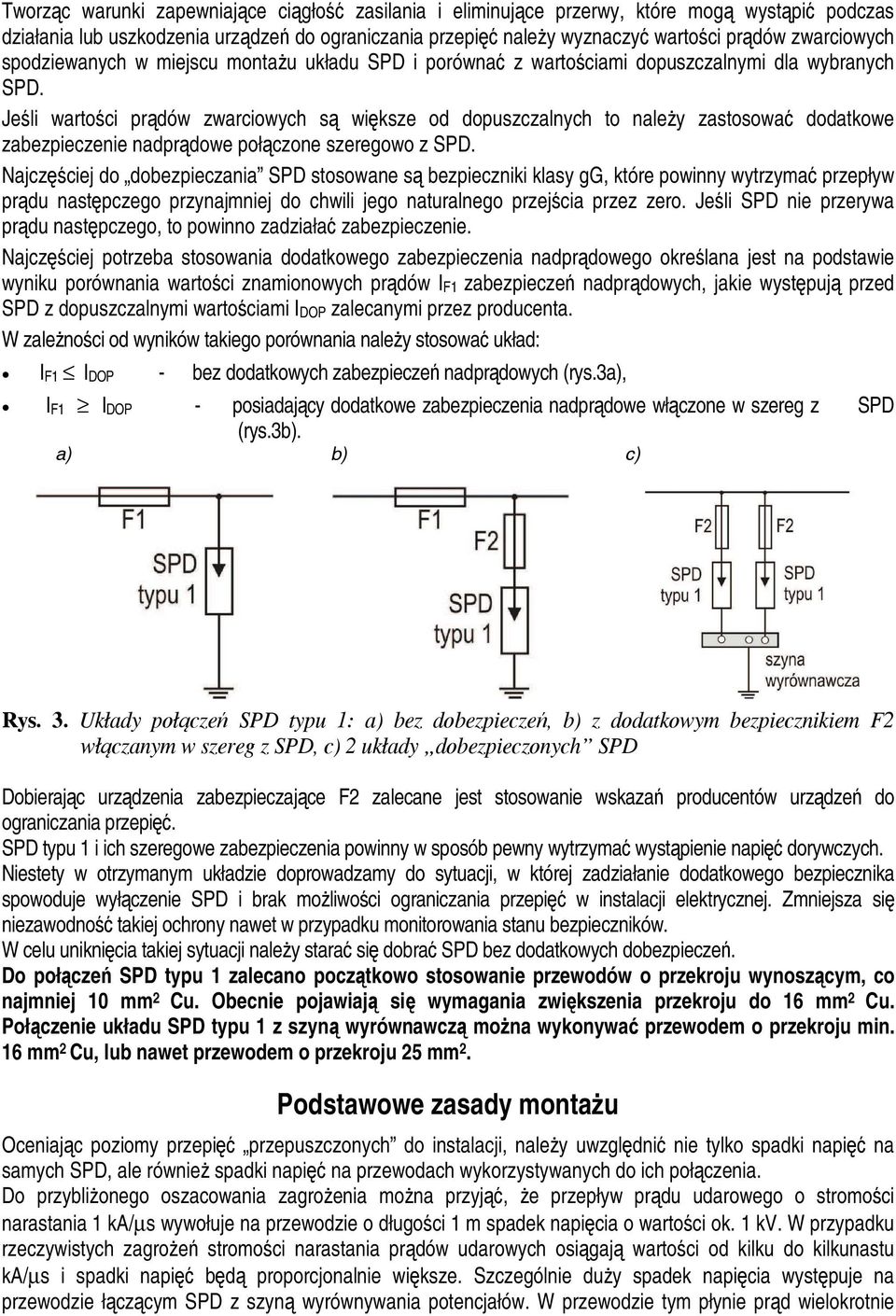 Je li warto ci pr dów zwarciowych s wi ksze od dopuszczalnych to nale y zastosowa dodatkowe zabezpieczenie nadpr dowe poł czone szeregowo z SPD.