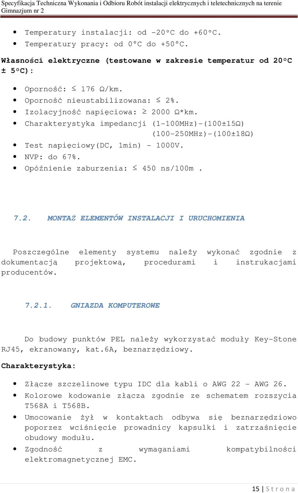 Opóźnienie zaburzenia: 450 ns/100m. 7.2.