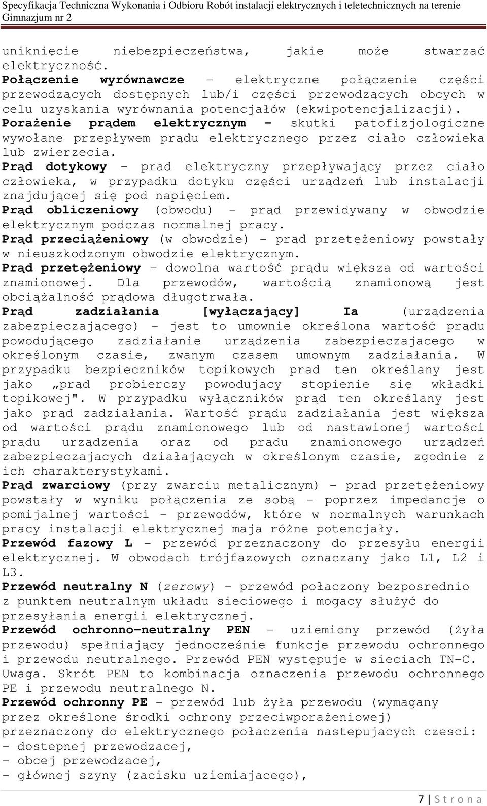 Porażenie prądem elektrycznym - skutki patofizjologiczne wywołane przepływem prądu elektrycznego przez ciało człowieka lub zwierzecia.