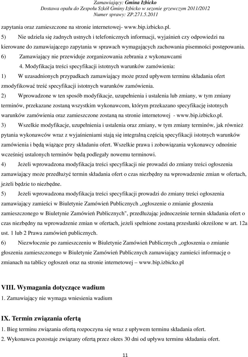 6) Zamawiajcy nie przewiduje zorganizowania zebrania z wykonawcami 4.