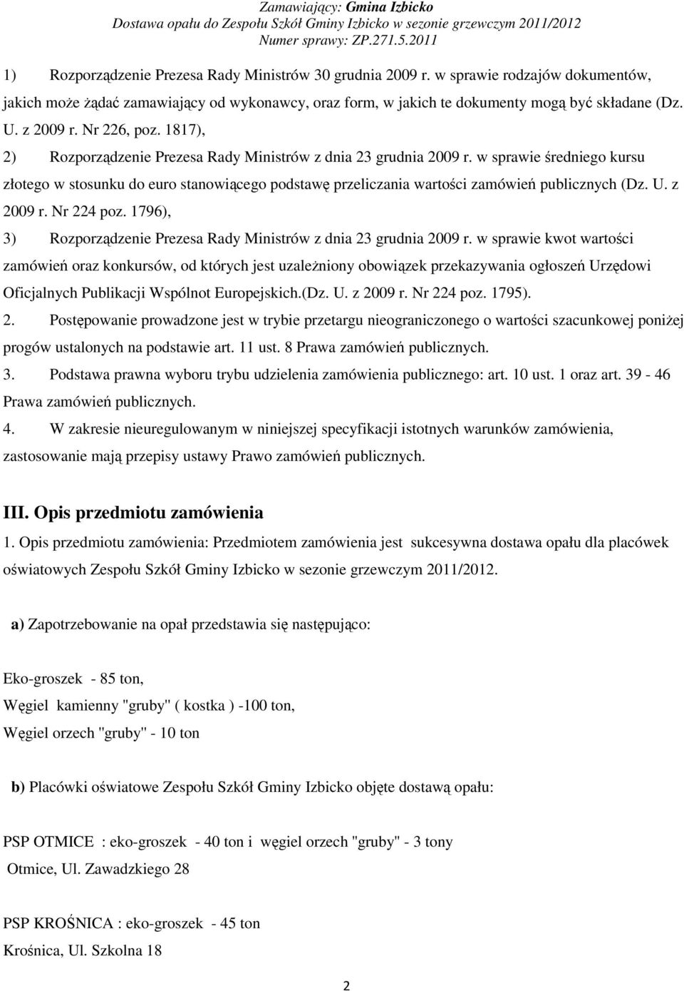 w sprawie redniego kursu złotego w stosunku do euro stanowicego podstaw przeliczania wartoci zamówie publicznych (Dz. U. z 2009 r. Nr 224 poz.