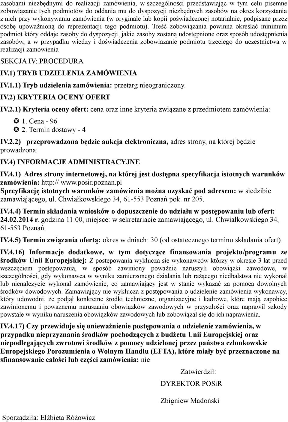 Treść zobowiązania powinna określać minimum podmiot który oddaje zasoby do dyspozycji, jakie zasoby zostaną udostępnione oraz sposób udostępnienia zasobów, a w przypadku wiedzy i doświadczenia