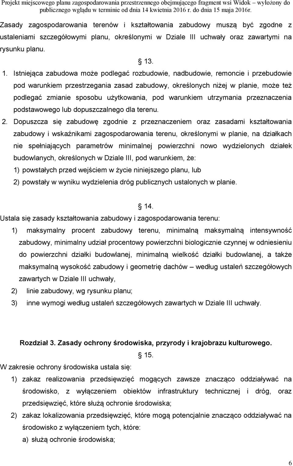 użytkowania, pod warunkiem utrzymania przeznaczenia podstawowego lub dopuszczalnego dla terenu. 2.