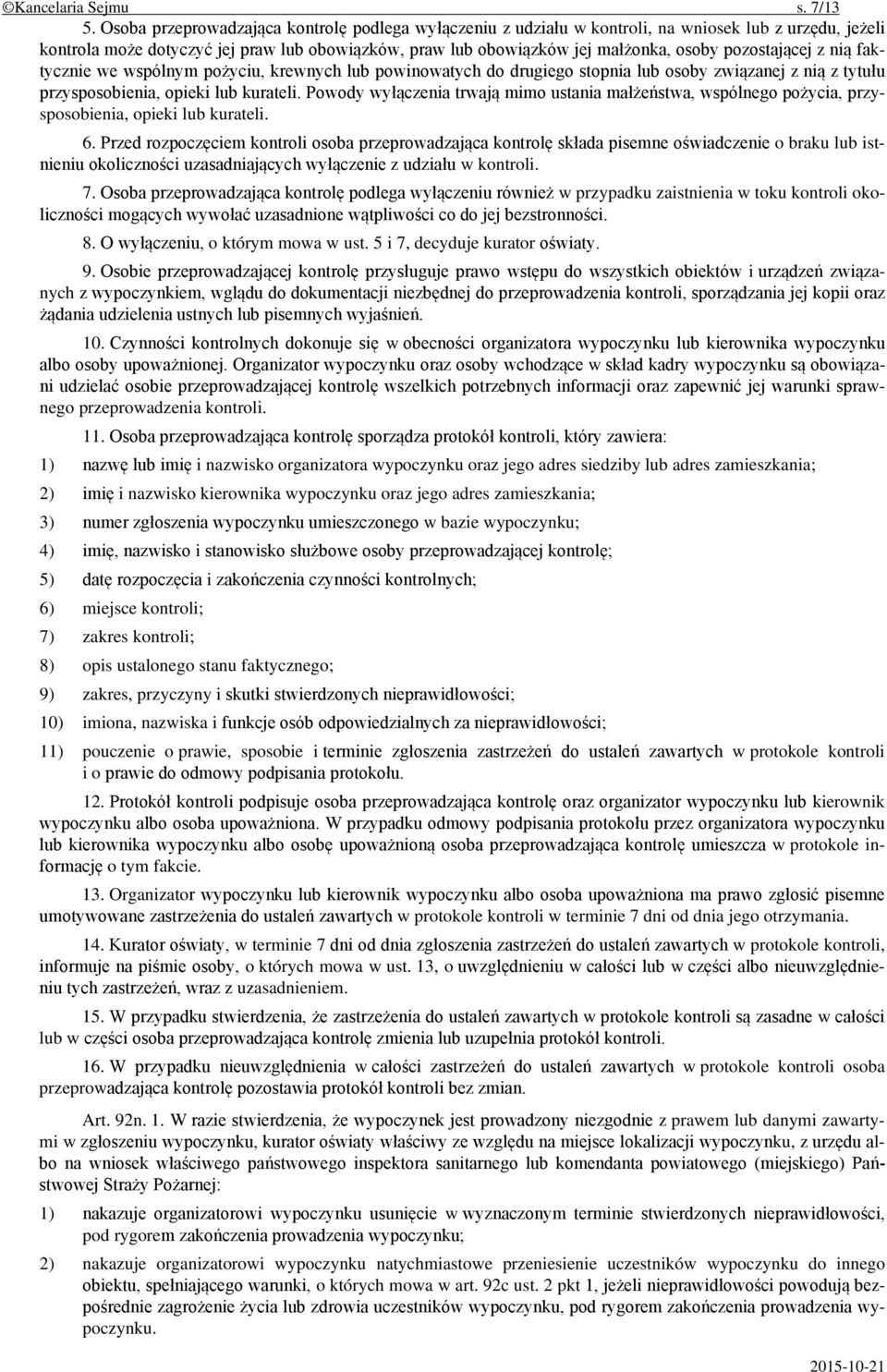 pozostającej z nią faktycznie we wspólnym pożyciu, krewnych lub powinowatych do drugiego stopnia lub osoby związanej z nią z tytułu przysposobienia, opieki lub kurateli.