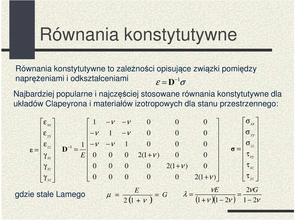 konstytutywne dla układów Clapeyrona i materiałów izotropowych dla stanu przestrzennego: τ τ