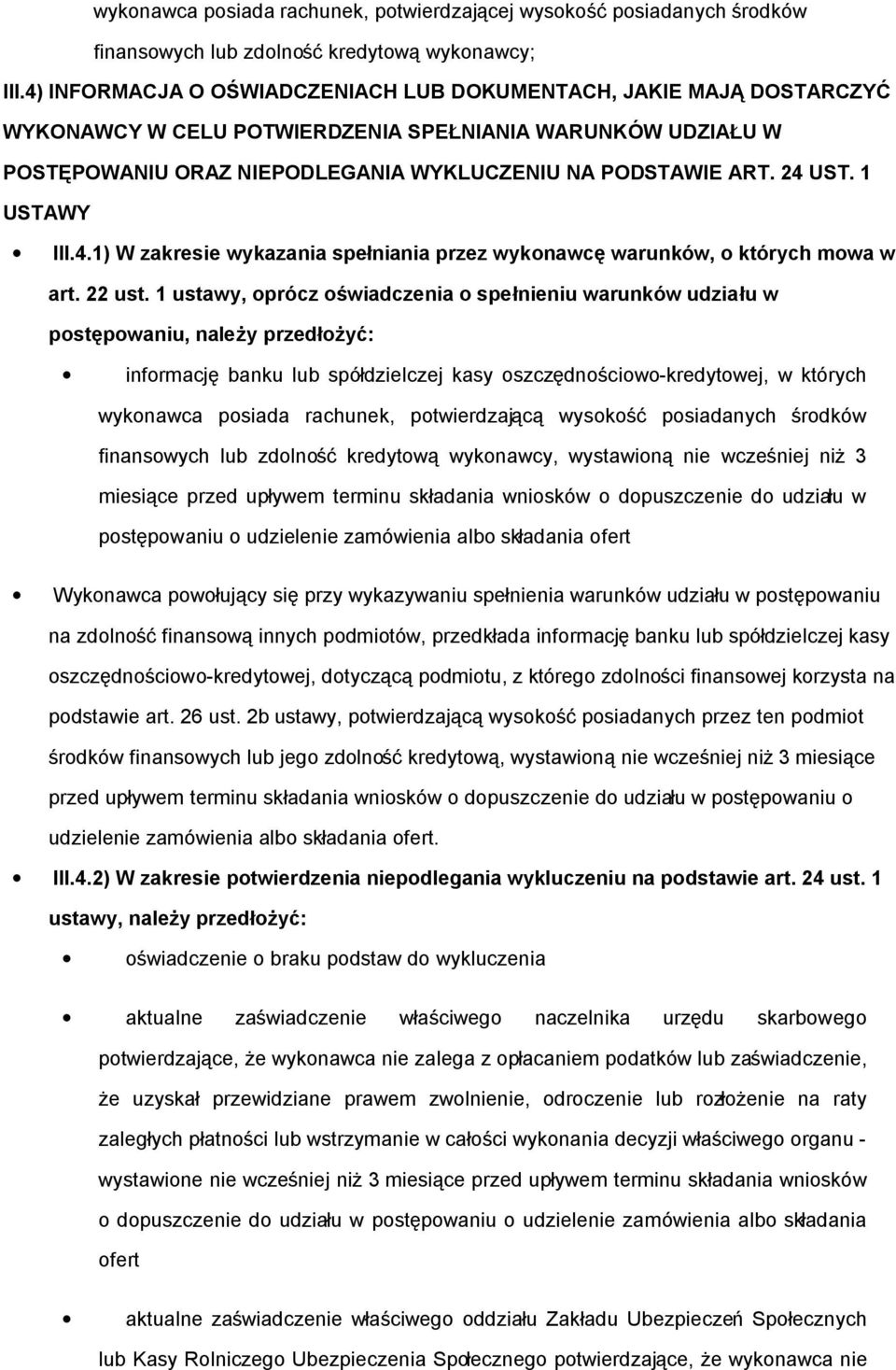 1 USTAWY III.4.1) W zakresie wykazania spełniania przez wykonawcę warunków, o których mowa w art. 22 ust.