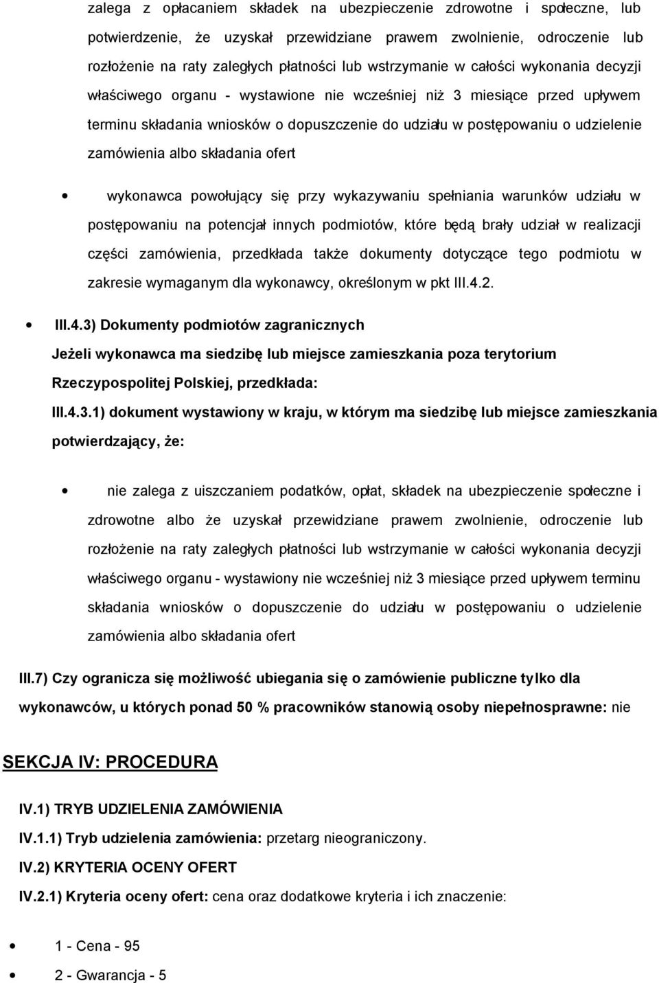 składania ofert wykonawca powołujący się przy wykazywaniu spełniania warunków udziału w postępowaniu na potencjał innych podmiotów, które będą brały udział w realizacji części zamówienia, przedkłada