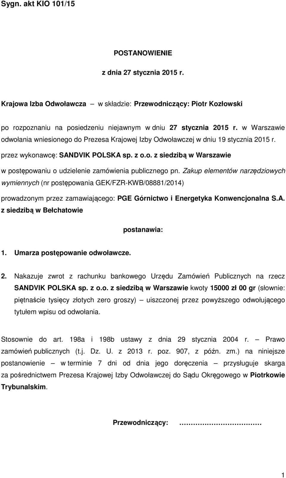 Zakup elementów narzędziowych wymiennych (nr postępowania GEK/FZR-KWB/08881/2014) prowadzonym przez zamawiającego: PGE Górnictwo i Energetyka Konwencjonalna S.A.