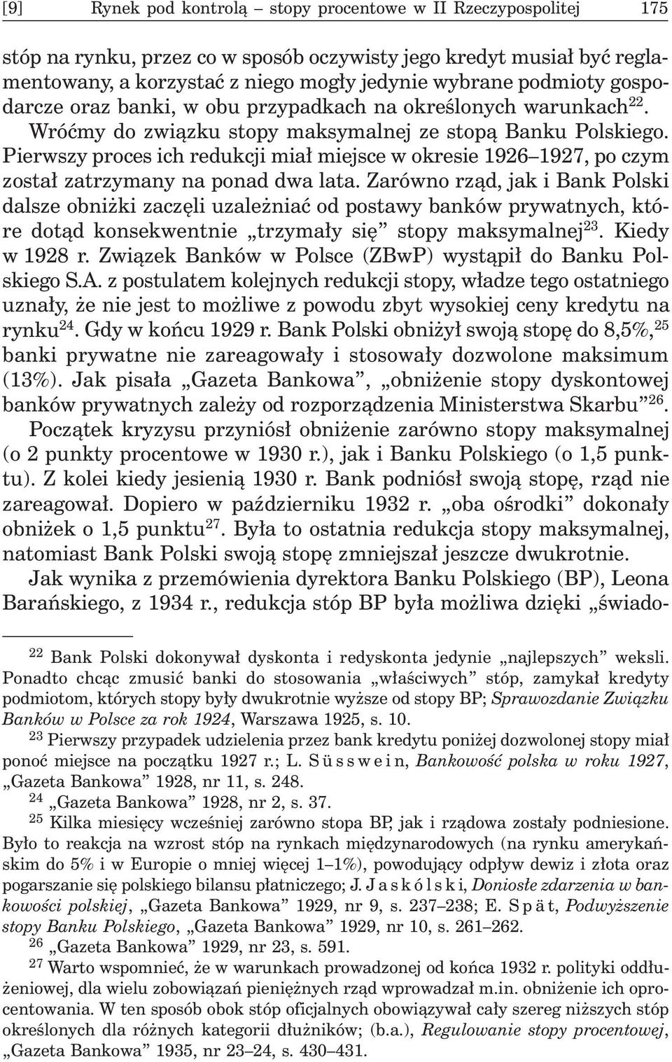 Pierwszy proces ich redukcji mia³ miejsce w okresie 1926 1927, po czym zosta³ zatrzymany na ponad dwa lata.