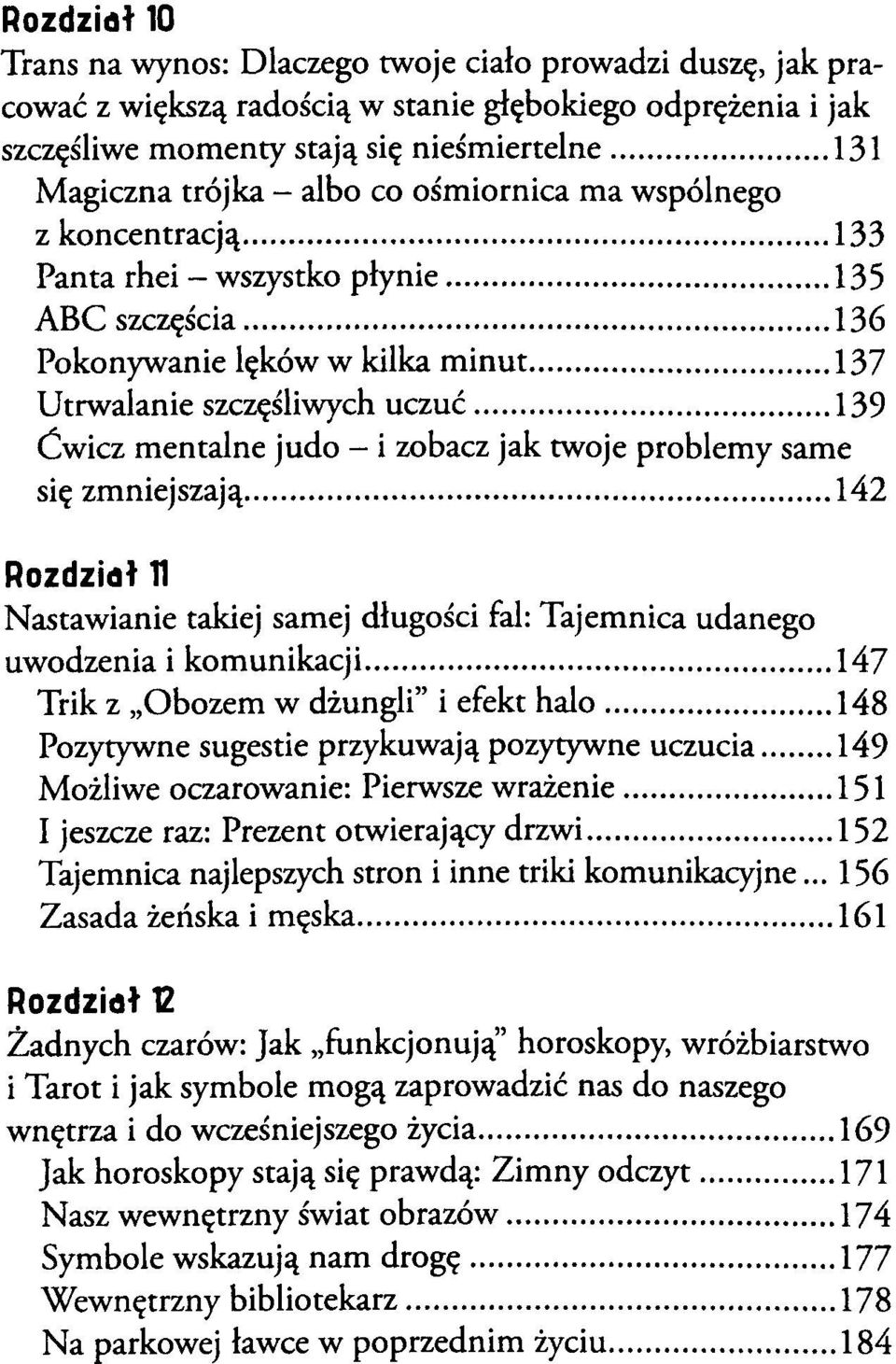 .. Utrwalanie szczęśliwych Ćwicz mentalne judo - i zobacz jak twoje problemy same si zmniejszają...142 Rozdzidł Л Nastawianie takie) samej dlugosci fal: Tajemnica udanego uwodzenia i komunikacji.