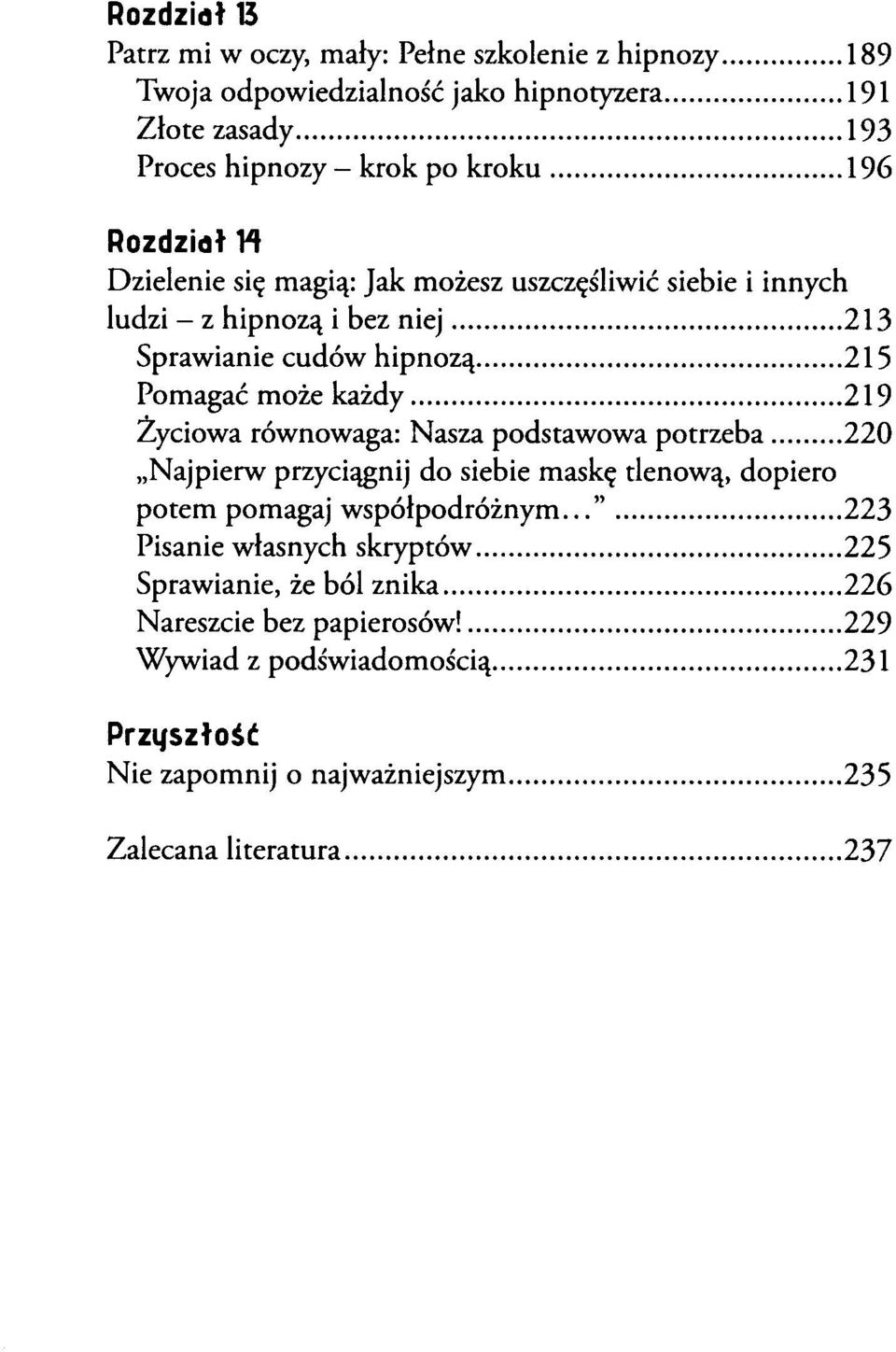 .. 213 Sprawianie cuaow hipnozą...215 Pomagać może każdy...219 Ayciowa równowaga: Nasza podstawowa potrzeba 220 Najpierw przyciągnij do siebie mask tlenową,dopiero ل,.223.