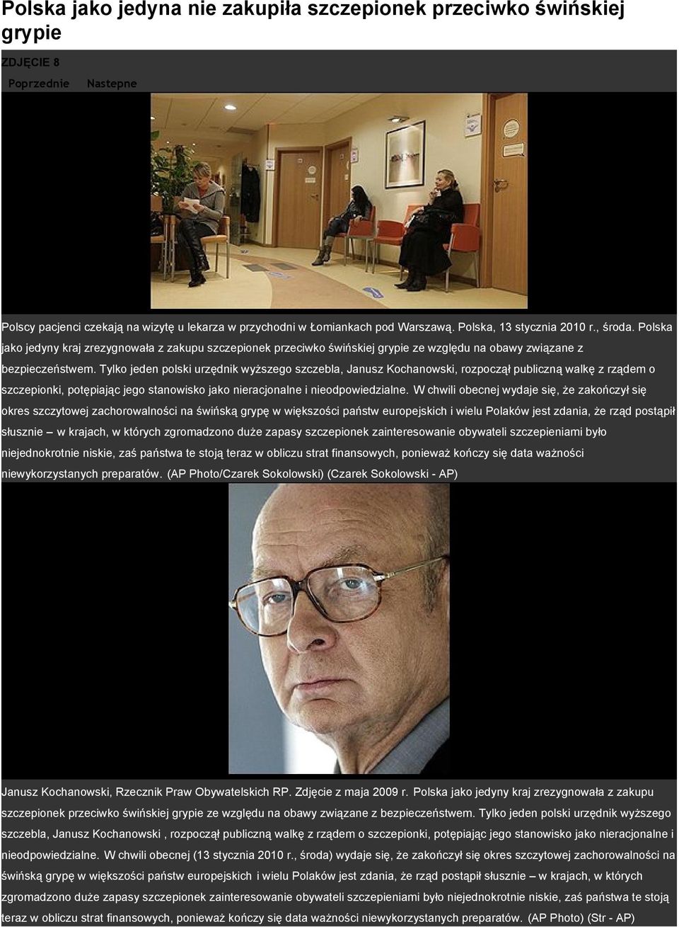 Tylko jeden polski urzędnik wyższego szczebla, Janusz Kochanowski, rozpoczął publiczną walkę z rządem o szczepionki, potępiając jego stanowisko jako nieracjonalne i nieodpowiedzialne.