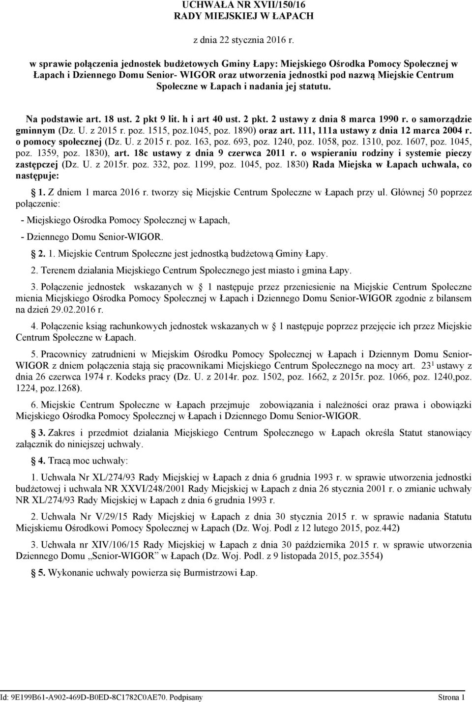 Łapach i nadania jej statutu. Na podstawie art. 18 ust. 2 pkt 9 lit. h i art 40 ust. 2 pkt. 2 ustawy z dnia 8 marca 1990 r. o samorządzie gminnym (Dz. U. z 2015 r. poz. 1515, poz.1045, poz.