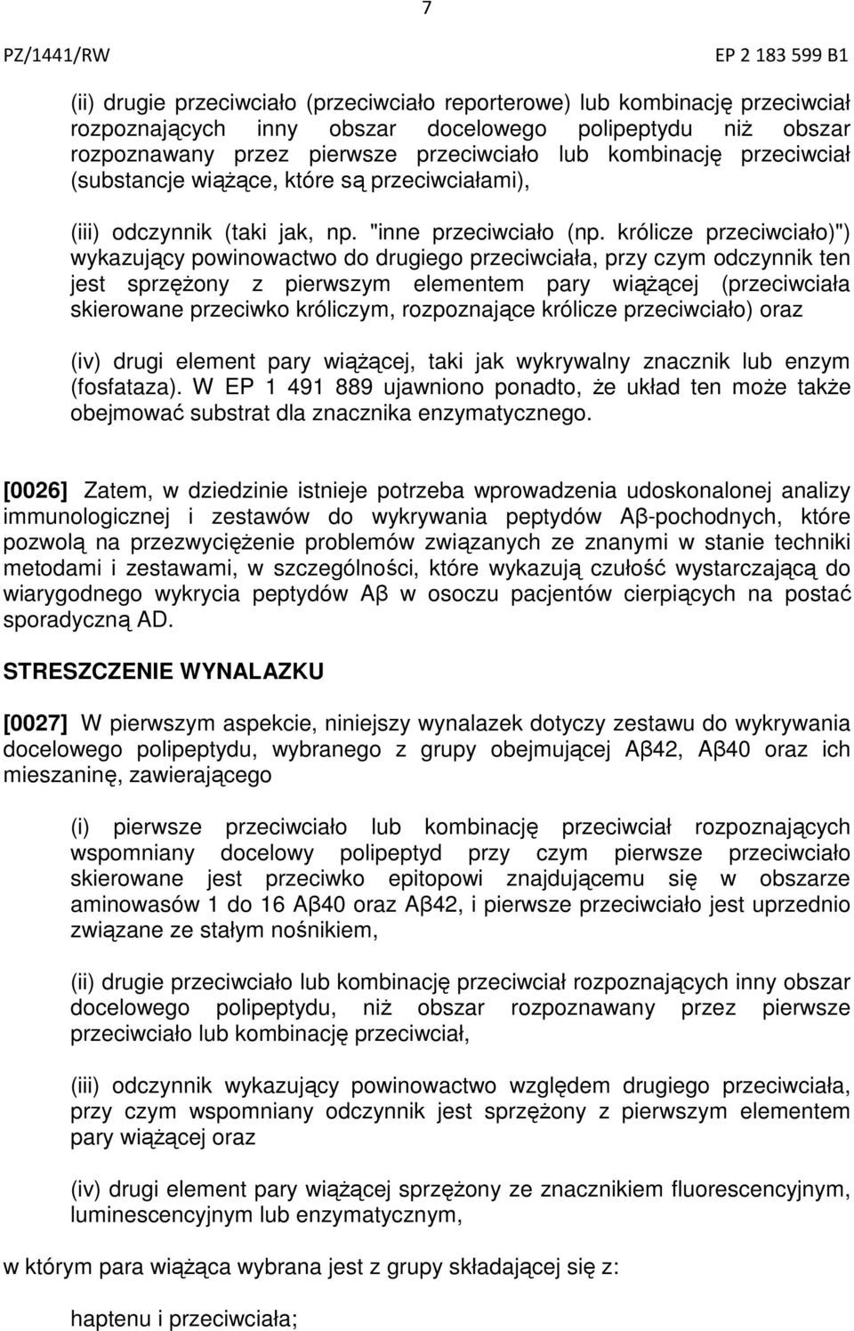 królicze przeciwciało)") wykazujący powinowactwo do drugiego przeciwciała, przy czym odczynnik ten jest sprzężony z pierwszym elementem pary wiążącej (przeciwciała skierowane przeciwko króliczym,