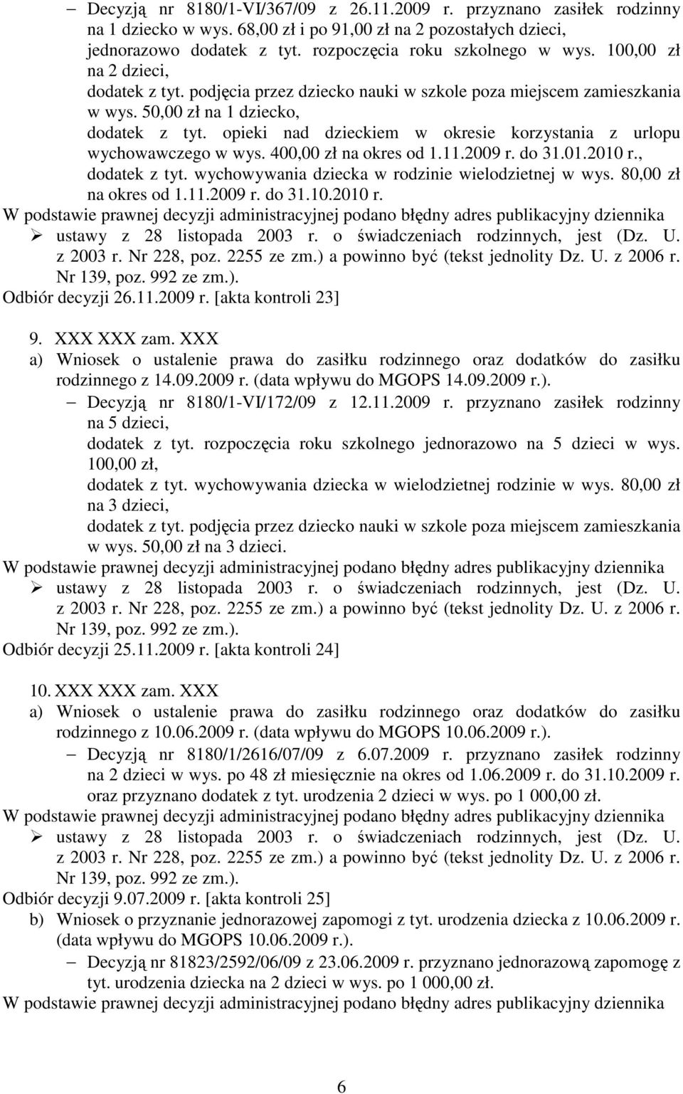 opieki nad dzieckiem w okresie korzystania z urlopu wychowawczego w wys. 400,00 zł na okres od 1.11.2009 r. do 31.01.2010 r., dodatek z tyt. wychowywania dziecka w rodzinie wielodzietnej w wys.