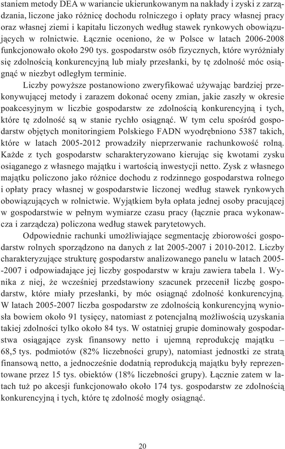 gospodarstw osób fizycznych, które wyróniay si zdolnoci konkurencyjn lub miay przesanki, by t zdolno móc osign w niezbyt odlegym terminie.