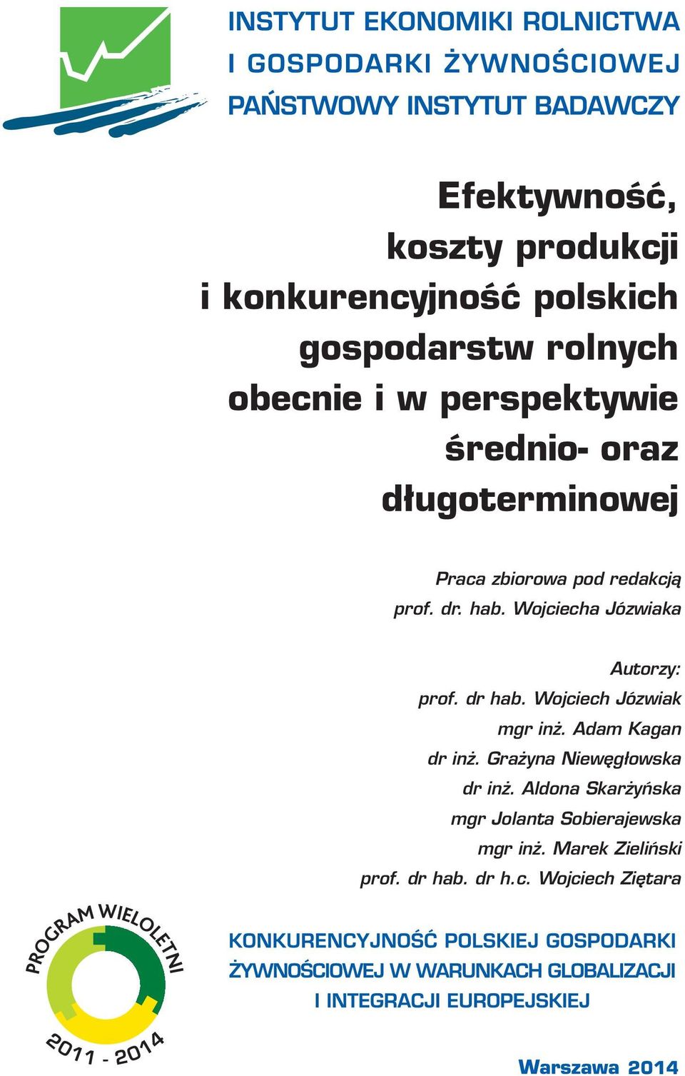 Wojciecha Józwiaka Autorzy: prof. dr hab. Wojciech Józwiak mgr inż. Adam Kagan dr inż.