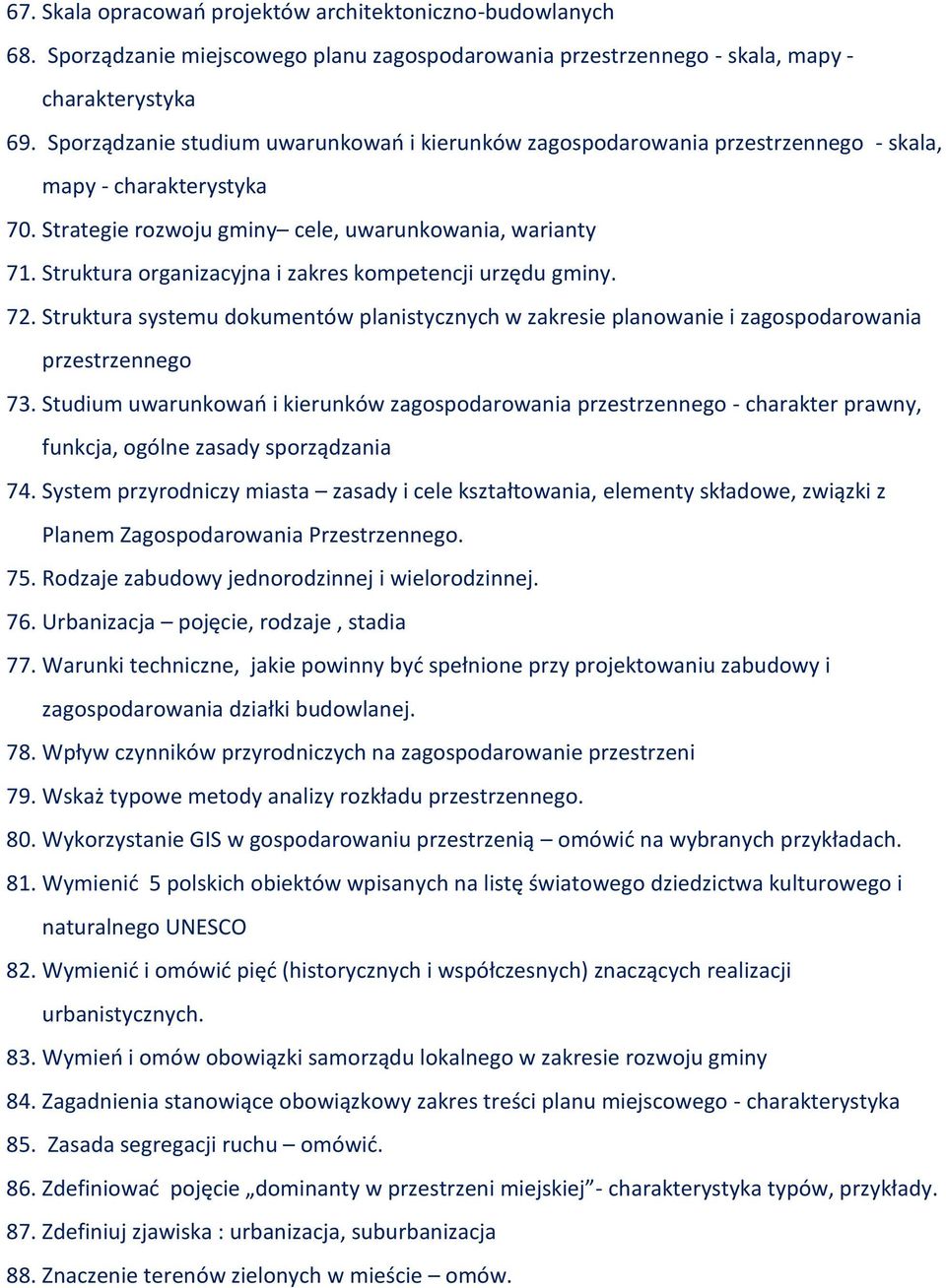 Struktura organizacyjna i zakres kompetencji urzędu gminy. 72. Struktura systemu dokumentów planistycznych w zakresie planowanie i zagospodarowania przestrzennego 73.