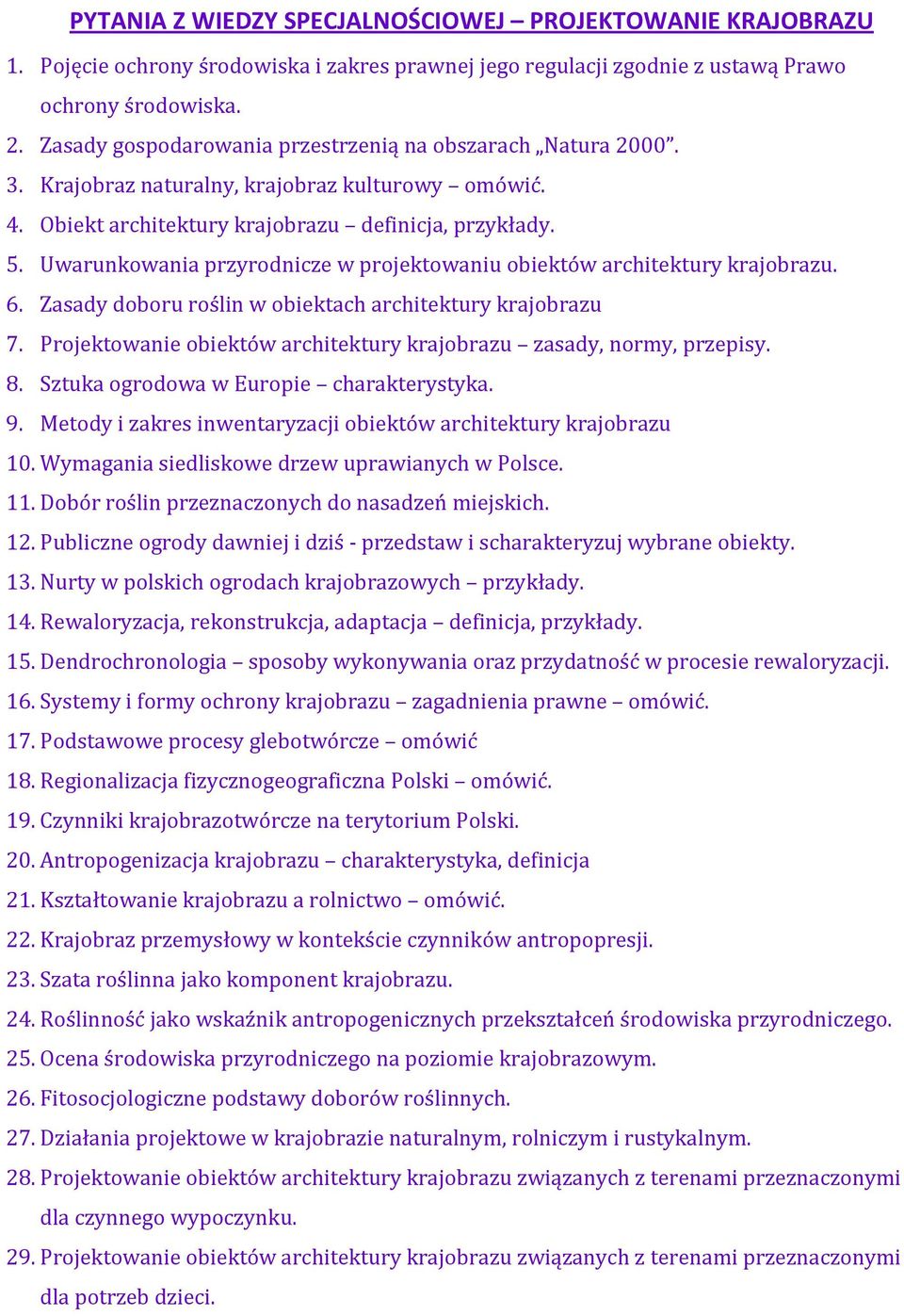 Uwarunkowania przyrodnicze w projektowaniu obiektów architektury krajobrazu. 6. Zasady doboru roślin w obiektach architektury krajobrazu 7.