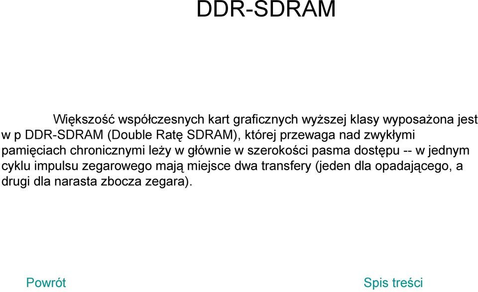 leży w głównie w szerokości pasma dostępu -- w jednym cyklu impulsu zegarowego mają