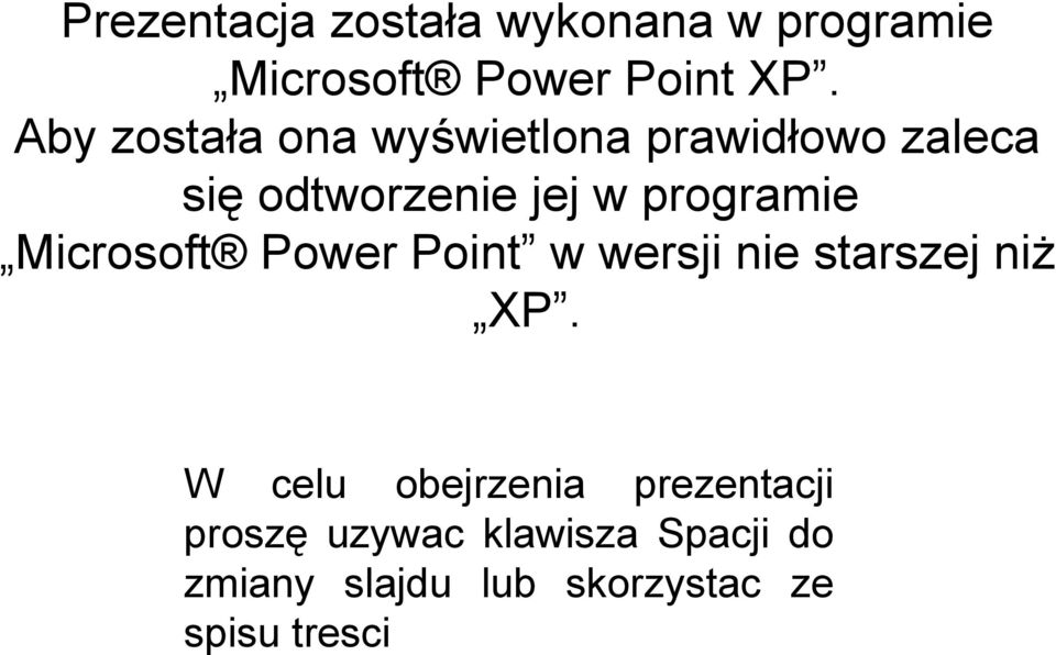 programie Microsoft Power Point w wersji nie starszej niż XP.