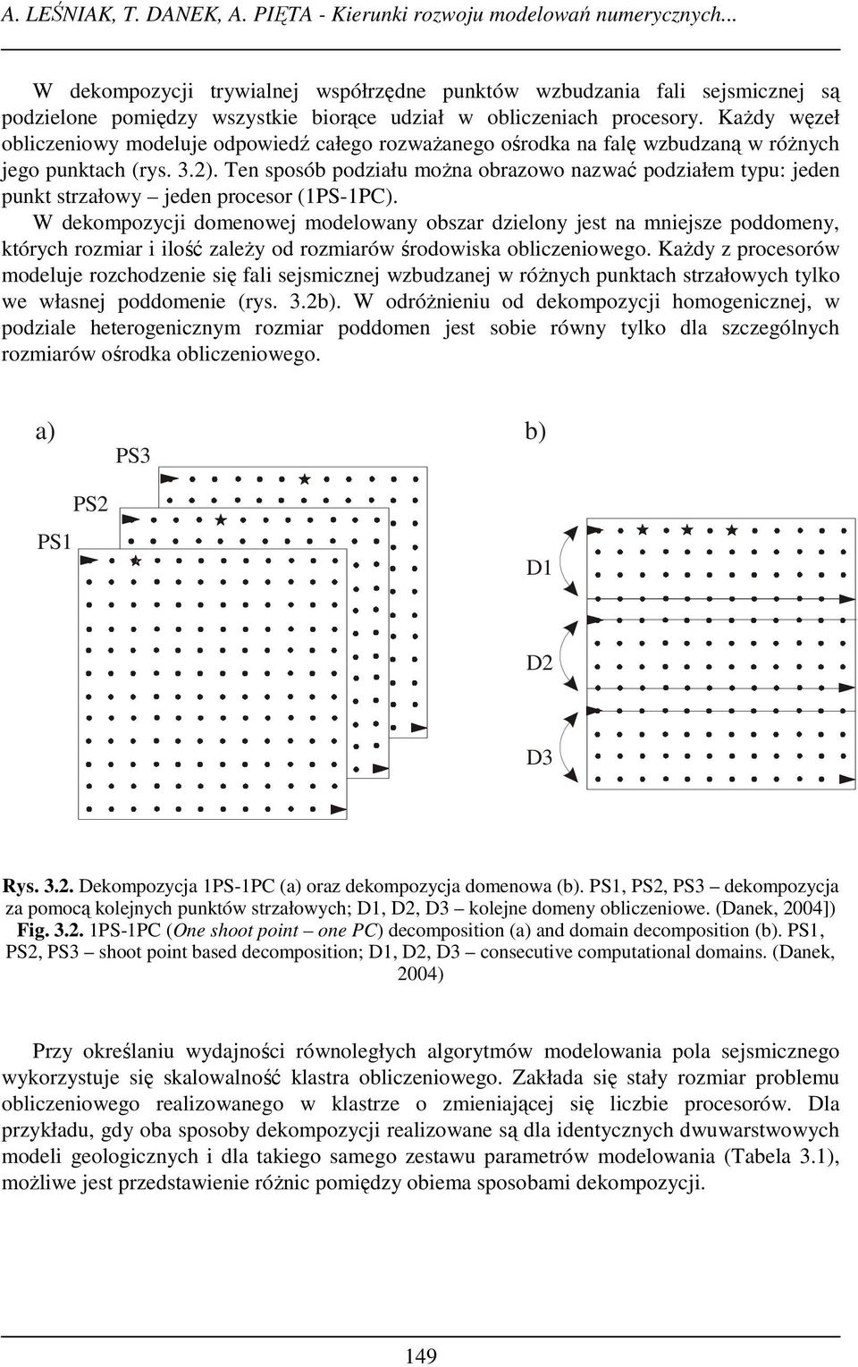 Każdy węzeł obliczeniowy modeluje odpowiedź całego rozważanego ośrodka na falę wzbudzaną w różnych jego punktach (rys. 3.2).