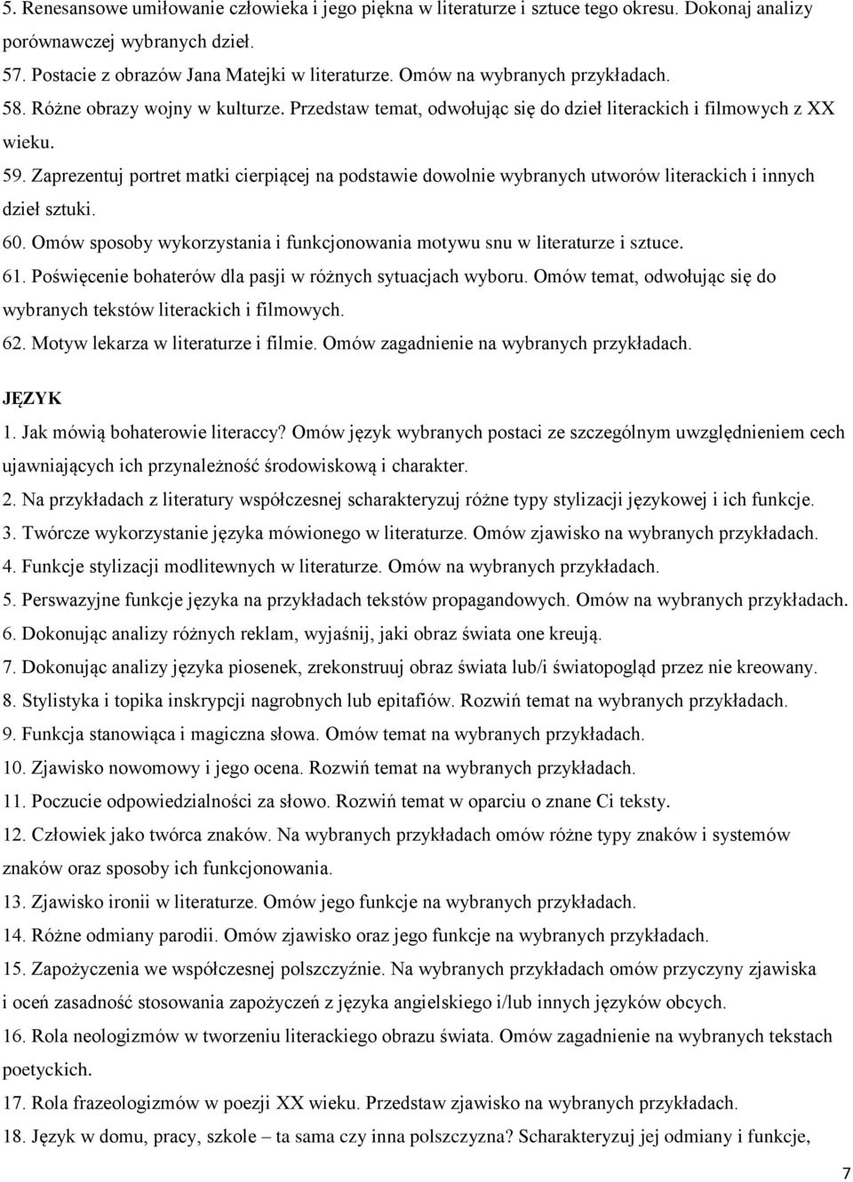 Zaprezentuj portret matki cierpiącej na podstawie dowolnie wybranych utworów literackich i innych dzieł sztuki. 60. Omów sposoby wykorzystania i funkcjonowania motywu snu w literaturze i sztuce. 61.