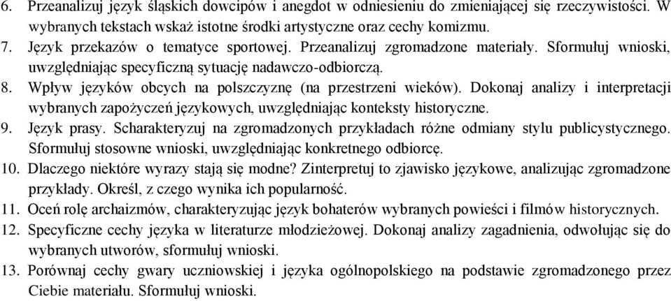 Wpływ języków obcych na polszczyznę (na przestrzeni wieków). Dokonaj analizy i interpretacji wybranych zapożyczeń językowych, uwzględniając konteksty historyczne. 9. Język prasy.