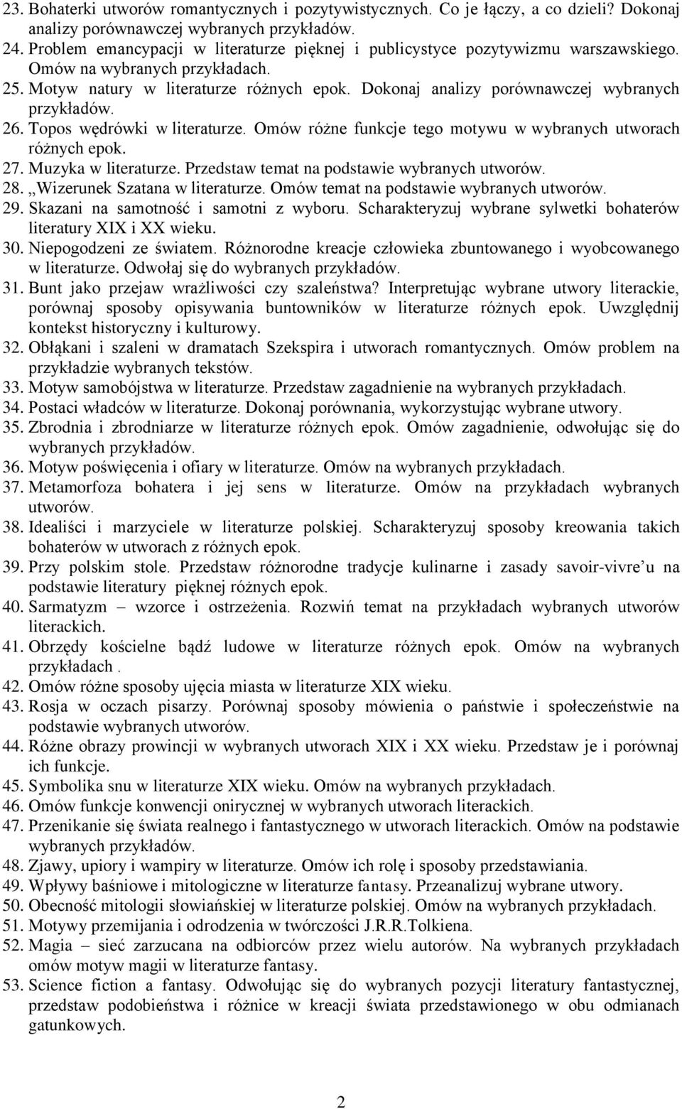 Omów różne funkcje tego motywu w wybranych utworach różnych epok. 27. Muzyka w literaturze. Przedstaw temat na podstawie wybranych 28. Wizerunek Szatana w literaturze.