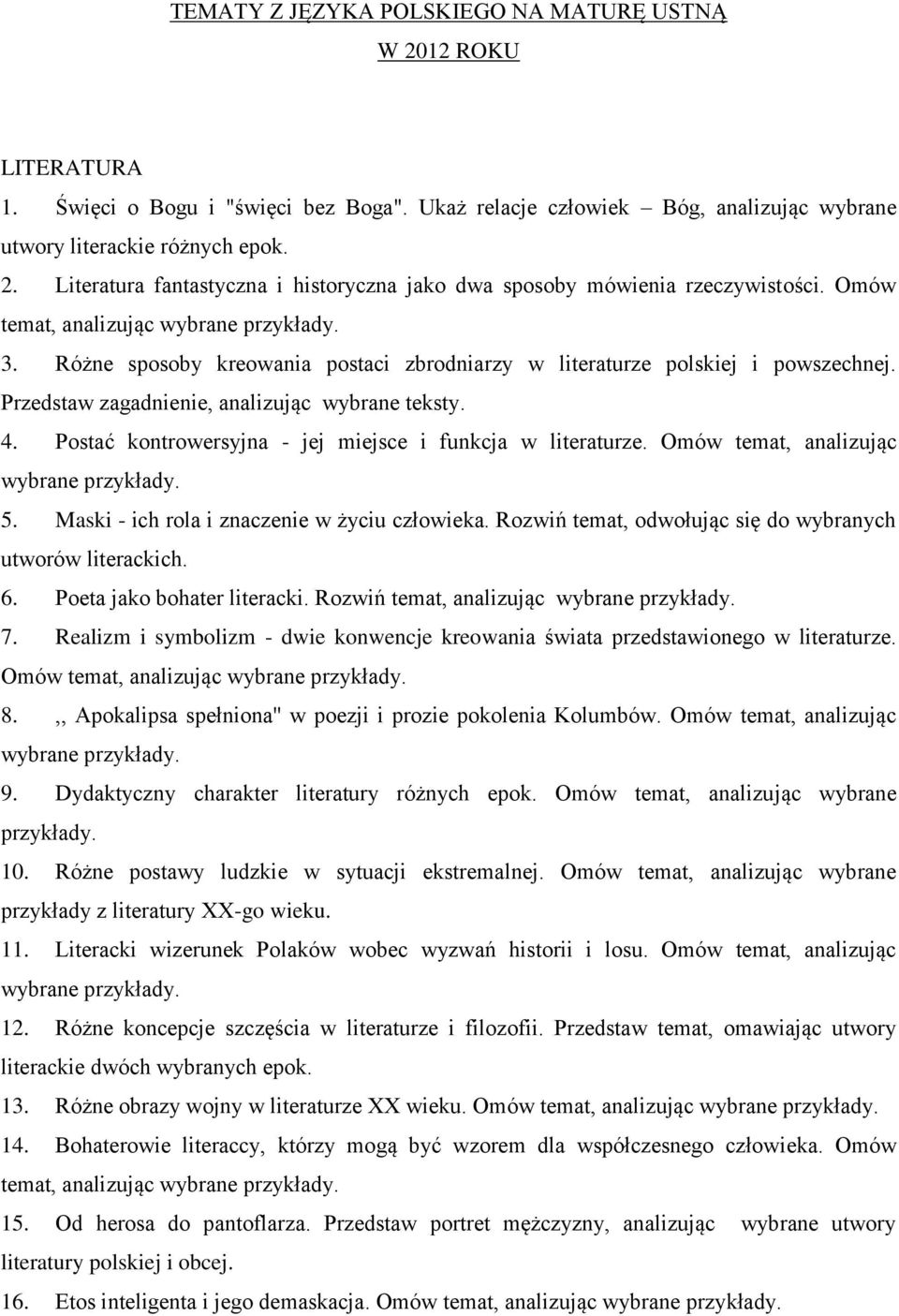 Postać kontrowersyjna - jej miejsce i funkcja w literaturze. Omów temat, analizując wybrane 5. Maski - ich rola i znaczenie w życiu człowieka.