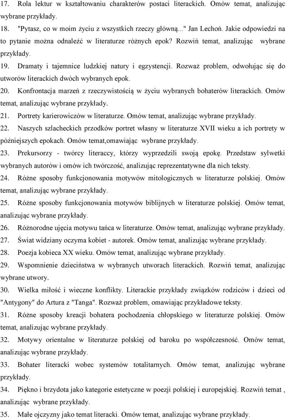 Rozważ problem, odwołując się do utworów literackich dwóch wybranych epok. 20. Konfrontacja marzeń z rzeczywistością w życiu wybranych bohaterów literackich. Omów temat, analizując wybrane 21.