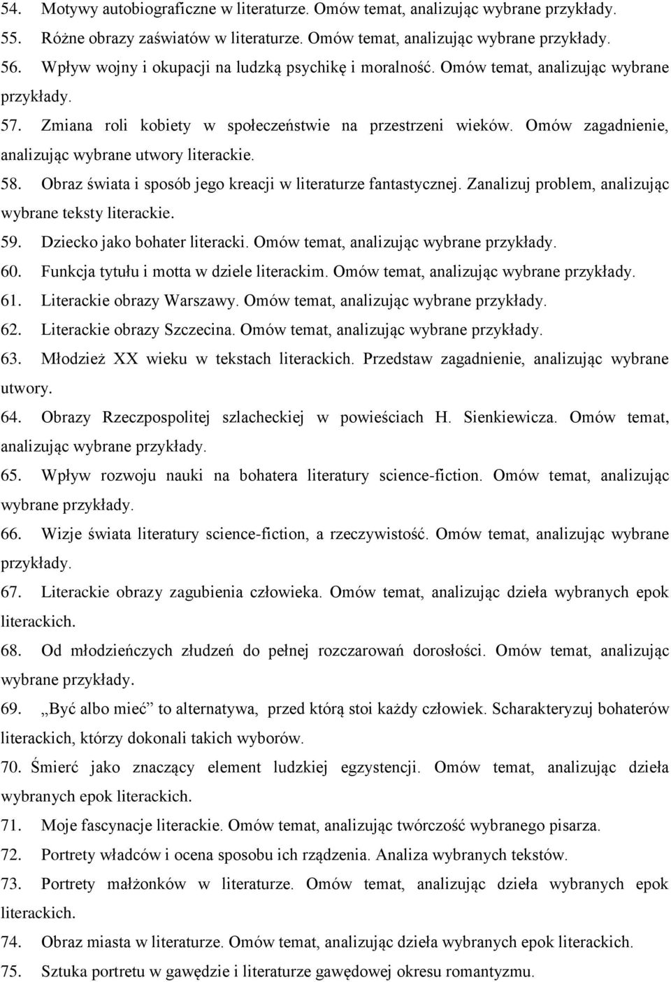 Omów zagadnienie, analizując wybrane utwory literackie. 58. Obraz świata i sposób jego kreacji w literaturze fantastycznej. Zanalizuj problem, analizując wybrane teksty literackie. 59.