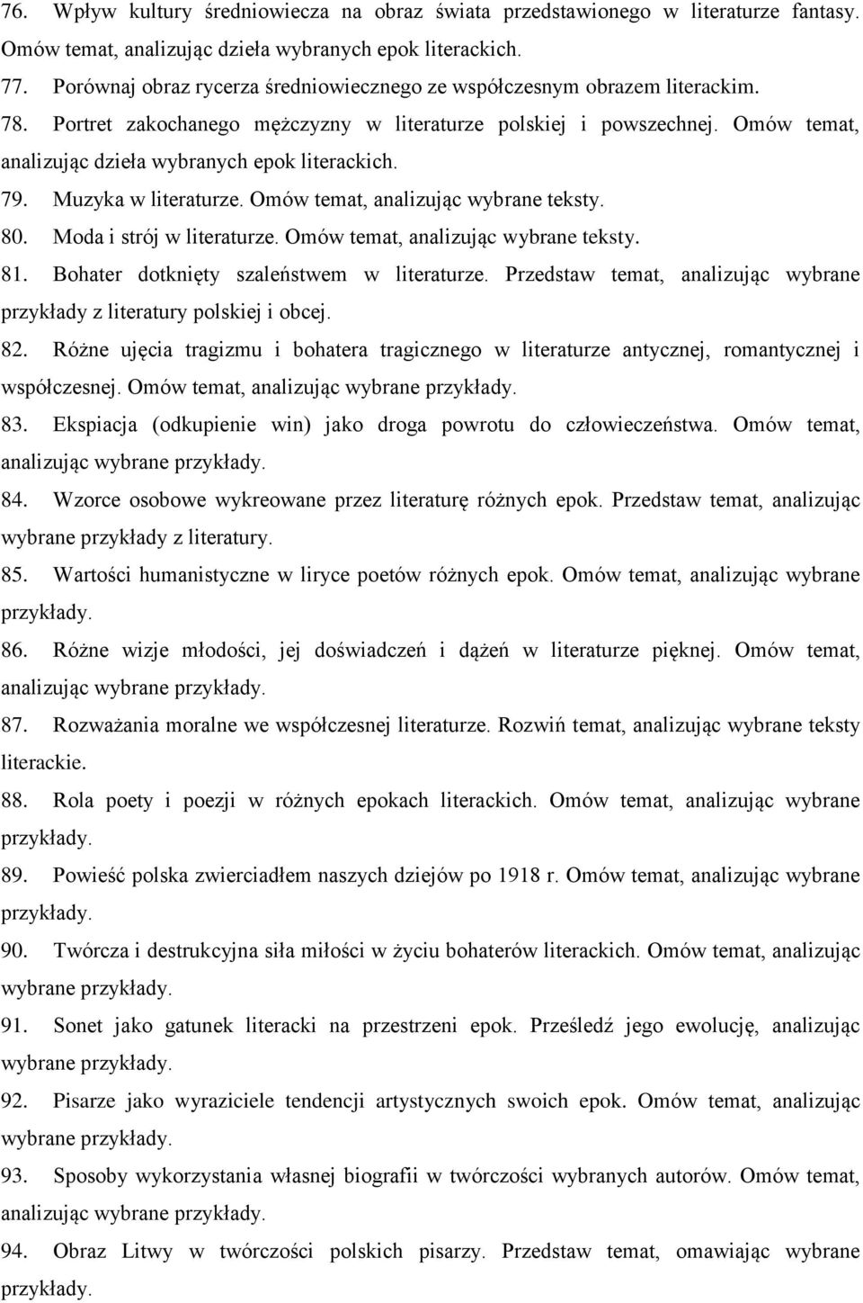 Omów temat, analizując dzieła wybranych epok literackich. 79. Muzyka w literaturze. Omów temat, analizując wybrane teksty. 80. Moda i strój w literaturze. Omów temat, analizując wybrane teksty. 81.