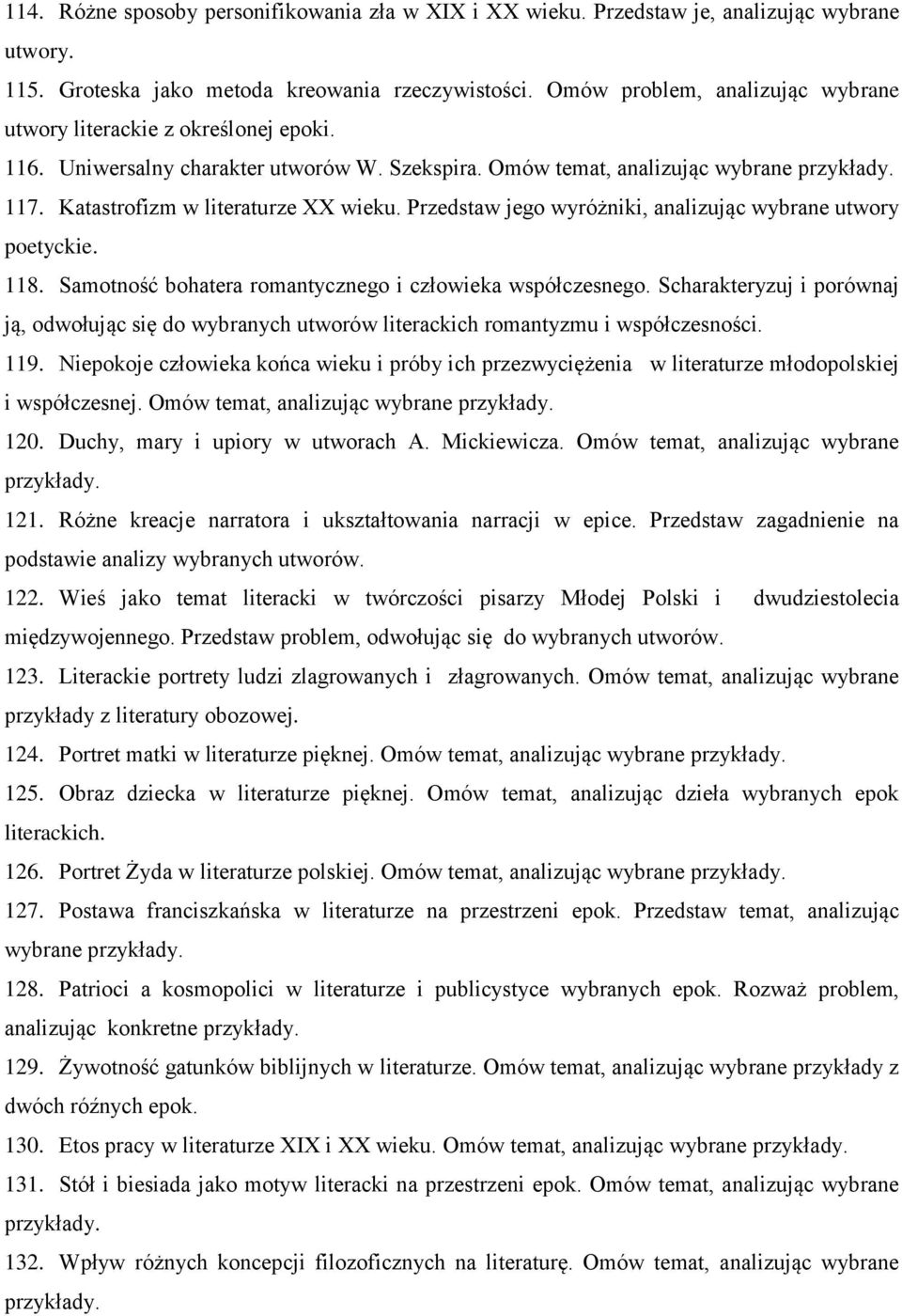 Przedstaw jego wyróżniki, analizując wybrane utwory poetyckie. 118. Samotność bohatera romantycznego i człowieka współczesnego.