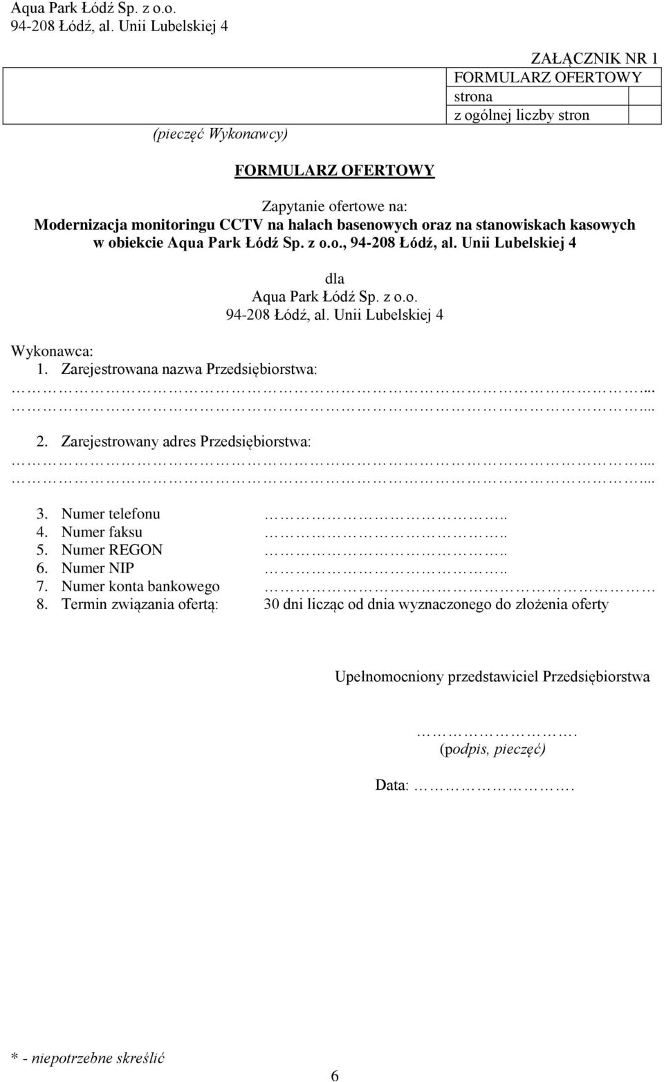 Zarejestrowana nazwa Przedsiębiorstwa:...... 2. Zarejestrowany adres Przedsiębiorstwa:...... 3. Numer telefonu.. 4. Numer faksu.. 5. Numer REGON.. 6.