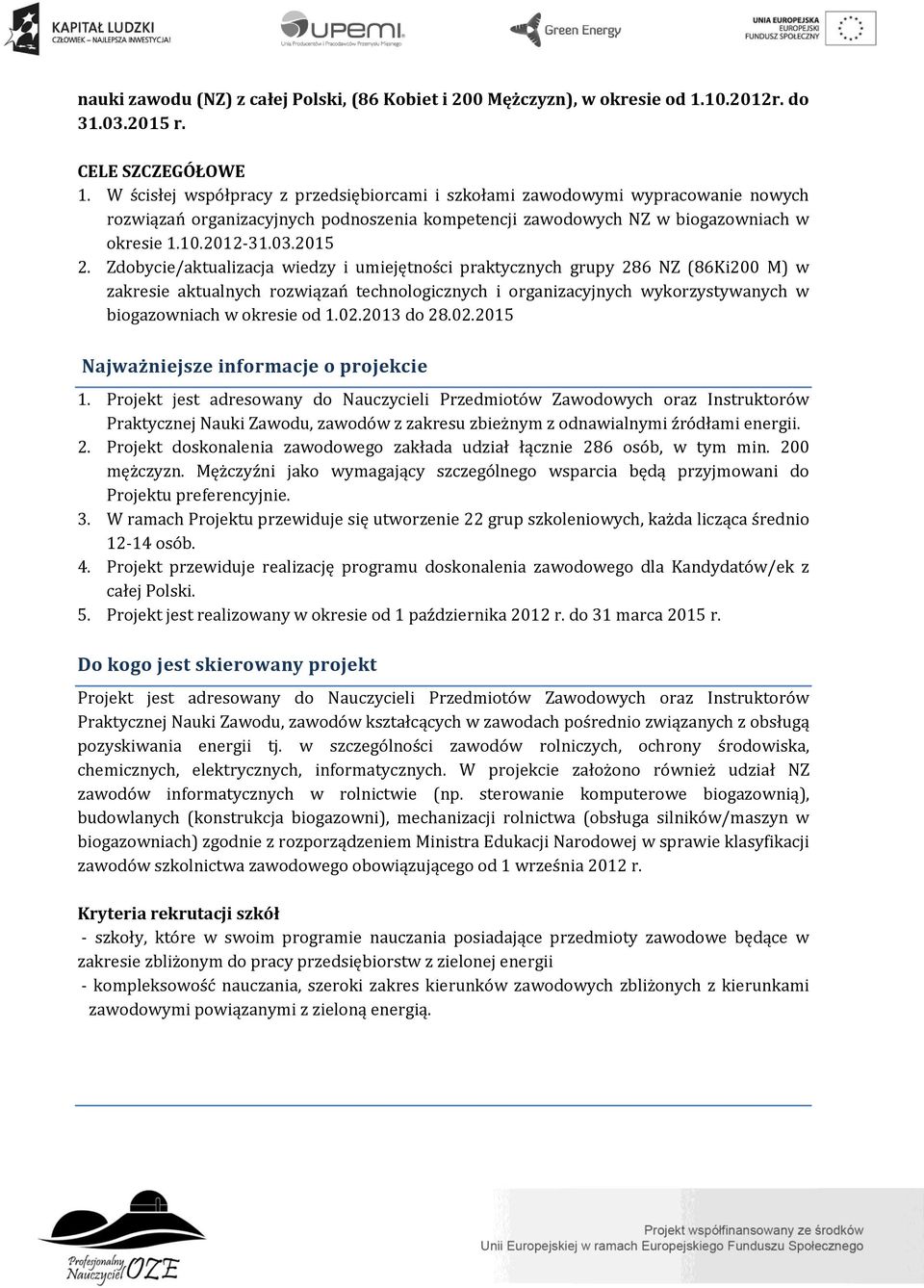 Zbycie/aktualizacja wiedzy i umiejętności praktycznych grupy 286 NZ (86Ki200 M) w zakresie aktualnych rozwiązań technologicznych i organizacyjnych wykorzystywanych w biogazowniach w okresie od 1.02.