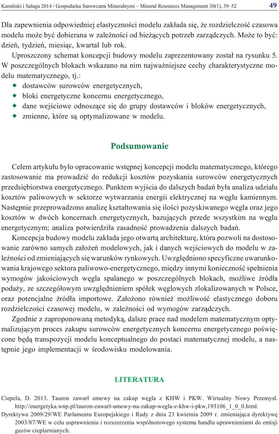 W poszczególnych blokach wskazano na nim najwa niejsze cechy charakterystyczne modelu matematycznego, tj.