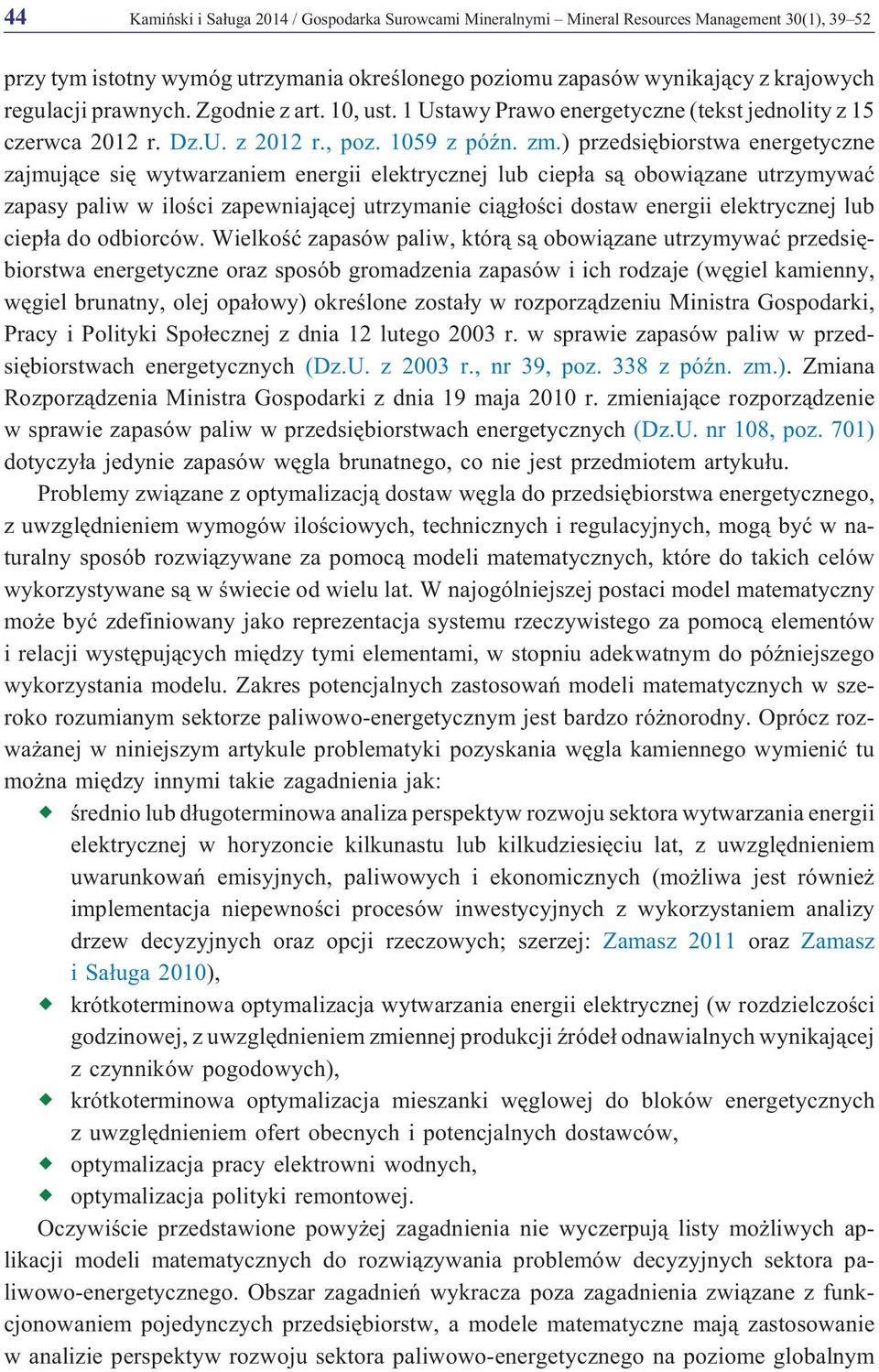 ) przedsiêbiorstwa energetyczne zajmuj¹ce siê wytwarzaniem energii elektrycznej lub ciep³a s¹ obowi¹zane utrzymywaæ zapasy paliw w iloœci zapewniaj¹cej utrzymanie ci¹g³oœci dostaw energii