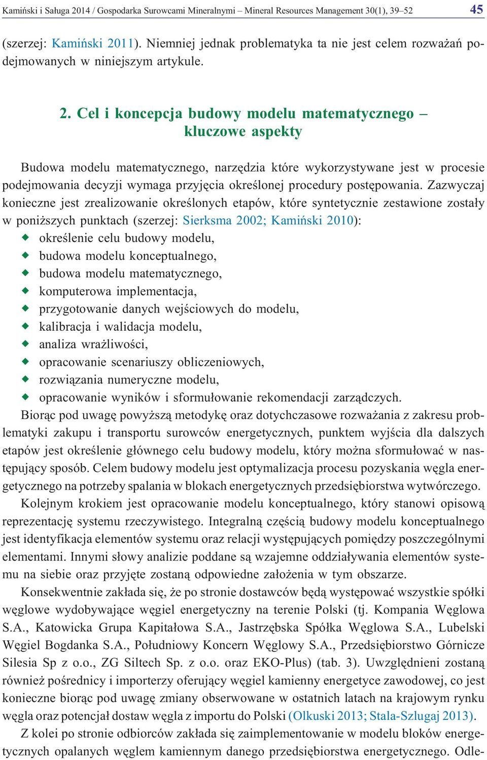 Cel i koncepcja budowy modelu matematycznego kluczowe aspekty Budowa modelu matematycznego, narzêdzia które wykorzystywane jest w procesie podejmowania decyzji wymaga przyjêcia okreœlonej procedury