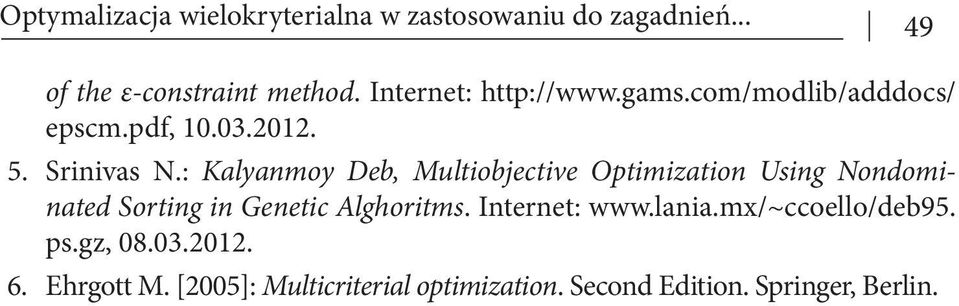 : Kalyanmoy Deb, Multiobjective Optimization Using Nondominated Sorting in Genetic Alghoritms.