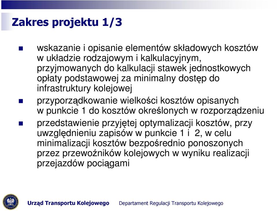 opisanych w punkcie 1 do kosztów określonych w rozporządzeniu przedstawienie przyjętej optymalizacji kosztów, przy uwzględnieniu