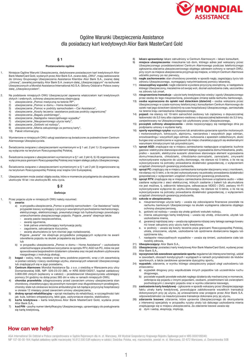 A., zwanej dalej Umową, zawartej pomiędzy Alior Bank S.A. zwanym dalej Ubezpieczającym na rachunek Ubezpieczonych a Mondial Assistance International AG S.A. Główny Oddział w Polsce zwany dalej Ubezpieczycielem.