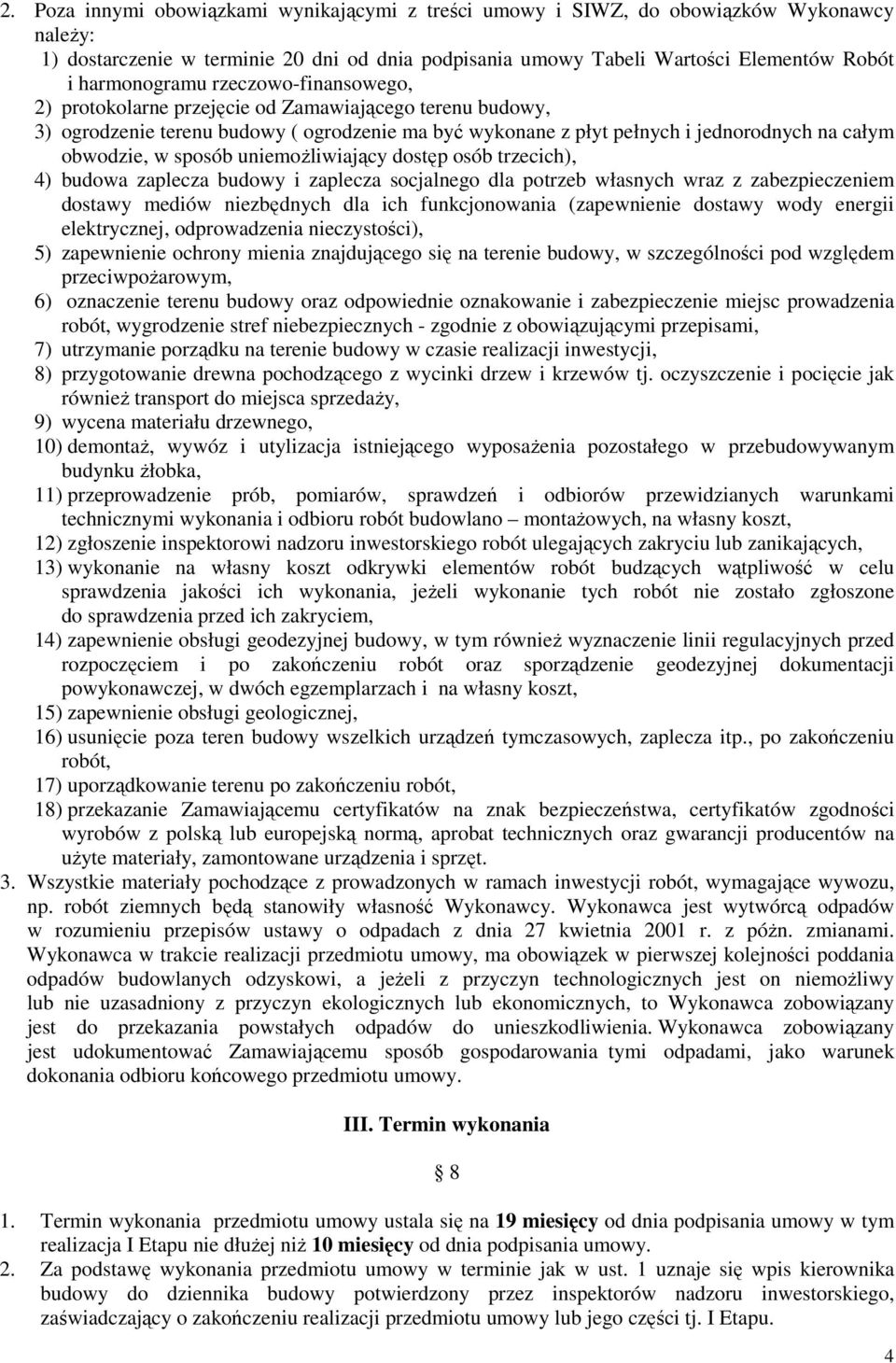 w sposób uniemoŝliwiający dostęp osób trzecich), 4) budowa zaplecza budowy i zaplecza socjalnego dla potrzeb własnych wraz z zabezpieczeniem dostawy mediów niezbędnych dla ich funkcjonowania