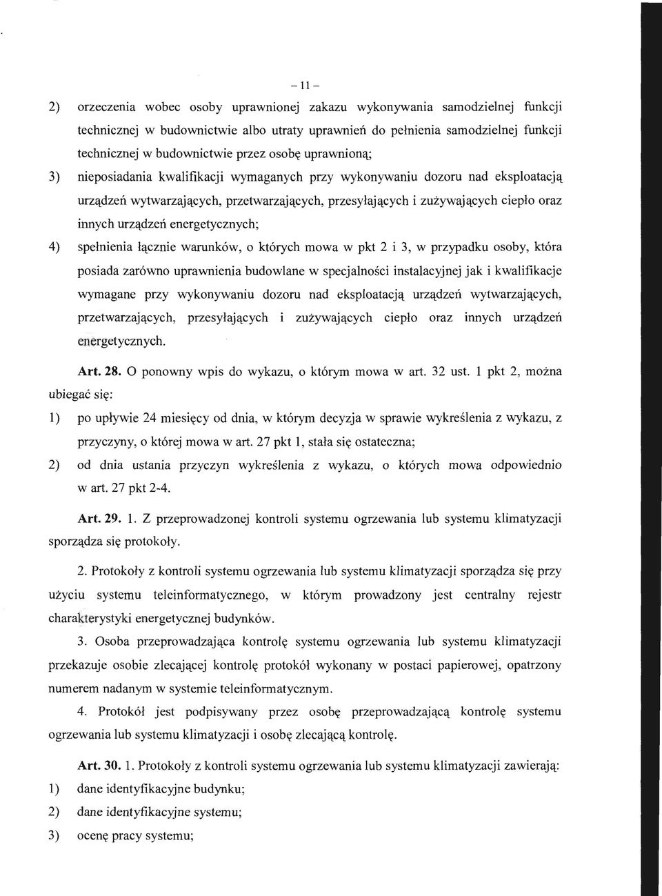 urządzeń energetycznych; 4) spełnienia łącznie warunków, o których mowa w pkt 2 i 3, w przypadku osoby, która posiada zarówno uprawnienia budowlane w specjalności instalacyjnej jak i kwalifikacje