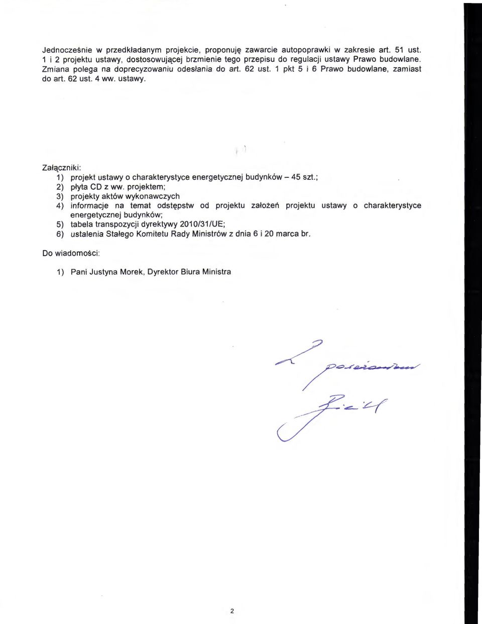 1 pkt 5 i 6 Prawo budowlane, zamiast do art. 62 ust. 4 ww. ustawy. Załączniki : 1) projekt ustawy o charakterystyce energetycznej budynków- 45 szt.; 2) płyta CD z ww.