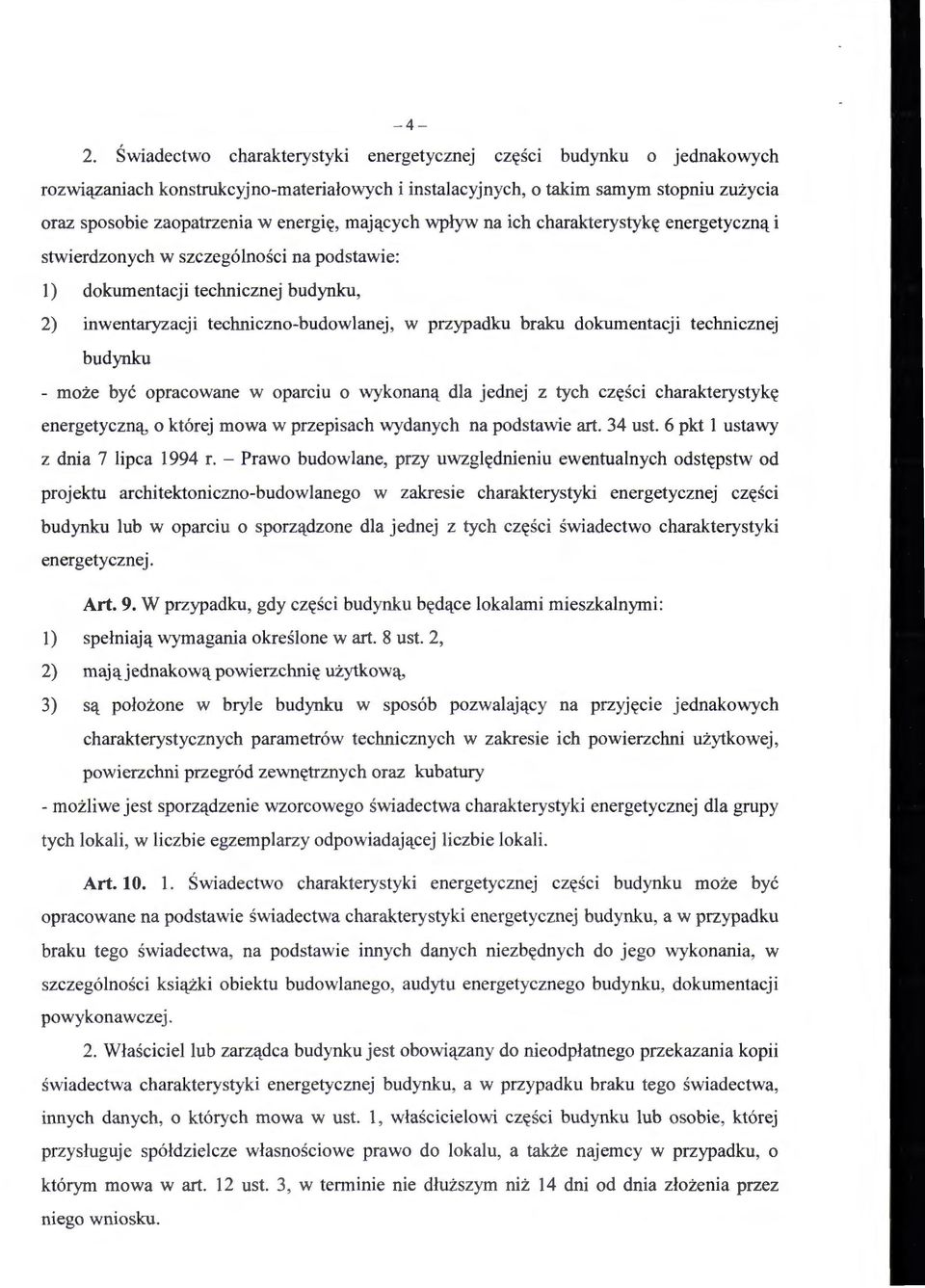 mających wpływ na ich charakterystykę energetyczną i stwierdzonych w szczególności na podstawie: l) dokumentacji technicznej budynku, 2) inwentaryzacji techniczno-budowlanej, w przypadku braku